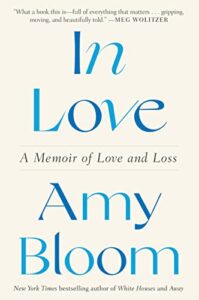 In Love - A Memoir of Love and Loss by Amy Bloom