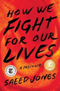 How We Fight For Our Lives - A Memoir by Saeed Jones
